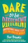 Dare to be Different : Inspirational Words from People Who Changed the World - eBook