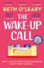 The Wake-Up Call : The addictive enemies-to-lovers romcom from the author of THE FLATSHARE - Book