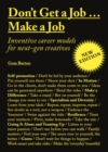 Don't Get a Job…Make a Job New Edition : Inventive career models for next-gen creatives - Book