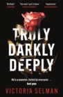 Truly, Darkly, Deeply : the gripping thriller with a shocking twist - Book