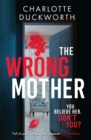 The Wrong Mother : the heart-pounding, twisty thriller with a chilling end - eBook