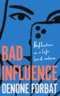 Bad Influence : The buzzy debut memoir about growing up online - Book