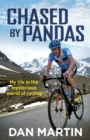 Chased By Pandas : My life in the mysterious world of cycling - Book