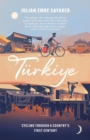 Turkiye : Cycling Through a Country’s First Century - Book