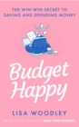 Budget Happy : the win-win secret to saving and spending money - Book