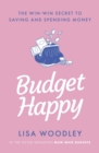 Budget Happy : the win-win secret to saving and spending money - Book