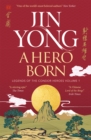 A Hero Born : Legends of the Condor Heroes Vol. I - Book
