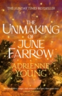 The Unmaking of June Farrow : the enchanting magical mystery from the author of SPELLS FOR FORGETTING - Book