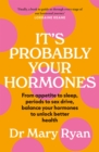 It's Probably Your Hormones : From appetite to sleep, periods to sex drive, balance your hormones to unlock better health - eBook
