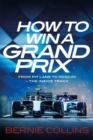 How to Win a Grand Prix : From Pit Lane to Podium - the Inside Track - Book