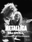 Metallica: Kill 'Em All : Their Greatest Live Performances - Book