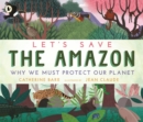 Let's Save the Amazon: Why we must protect our planet - Book