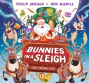 Bunnies in a Sleigh: A Crazy Christmas Story! - Book