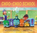Choo-Choo School : All Aboard for the First Day of School! - eBook