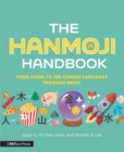 The Hanmoji Handbook : Your Guide to the Chinese Language Through Emoji - Book