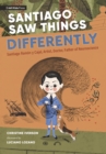 Santiago Saw Things Differently : Santiago Ramon y Cajal, Artist, Doctor, Father of Neuroscience - Book
