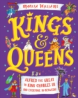 Kings and Queens: Alfred the Great to King Charles III and Everyone In-Between! - Book