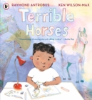 Terrible Horses : A Story of Sibling Conflict and Companionship - Book