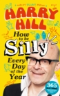 Harry Hill How To Be Silly Every Day of the Year - Book