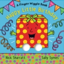 Happy Little Birthday : A Finger Wiggle Book - Book