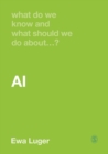 What Do We Know and What Should We Do About AI? - eBook