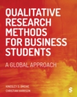 Qualitative Research Methods for Business Students : A Global Approach - Book