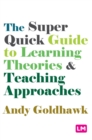 The Super Quick Guide to Learning Theories and Teaching Approaches - Book
