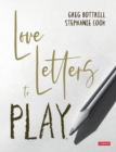 Love Letters to Play - Book