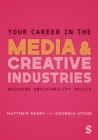 Your Career in the Media & Creative Industries : Building Employability Skills - eBook