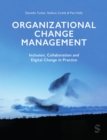 Organizational Change Management : Inclusion, Collaboration and Digital Change in Practice - eBook