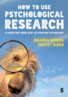 How to Use Psychological Research : A Guide for Those New to Studying Psychology - Book
