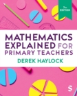 Mathematics Explained for Primary Teachers - Book