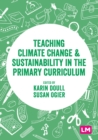 Teaching Climate Change and Sustainability in the Primary Curriculum - Book