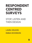 Respondent Centred Surveys : Stop, Listen and then Design - Book