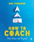 How to Coach: First Steps and Beyond - eBook