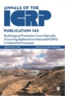ICRP Publication 142 : Radiological Protection from Naturally Occurring Radioactive Material (NORM) in Industrial Processes - Book