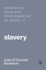 What Do We Know and What Should We Do About Slavery? - Book