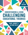 Understanding and Using Challenging  Educational Theories - eBook