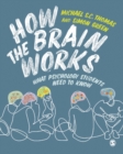 How the Brain Works : What Psychology Students Need to Know - Book
