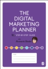 The Digital Marketing Planner : Your Step-by-Step Guide - Book