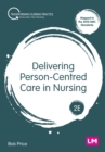 Delivering Person-Centred Care in Nursing - Book