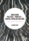 Analysing Politics and Protest in Digital Popular Culture : A Multimodal Introduction - eBook