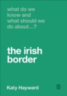 What Do We Know and What Should We Do About the Irish Border? - eBook