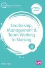 Leadership, Management and Team Working in Nursing - Book