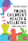 Young Children's Health and Wellbeing : from birth to 11 - Book