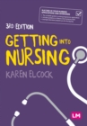 Getting into Nursing : A complete guide to applications, interviews and what it takes to be a nurse - eBook