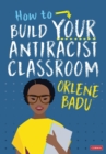 How to Build Your Antiracist Classroom - Book