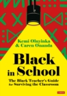 Black in School: The Black Teacher's Guide for Surviving the Classroom - Book