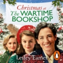 Christmas at the Wartime Bookshop : Book 3 in the feel-good WWII saga series about a community-run bookshop, from the bestselling author - eAudiobook