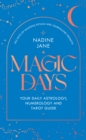 Magic Days : Your Daily Astrology, Numerology and Tarot Guide - Book